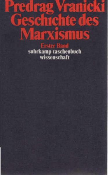 Vranicki, Predrag: Geschichte des Marxismus; Teil: Bd. 1.