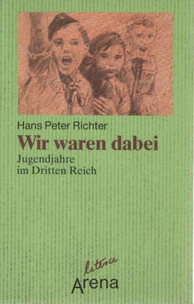 Wir waren dabei : [Jugendjahre im Dritten Reich].