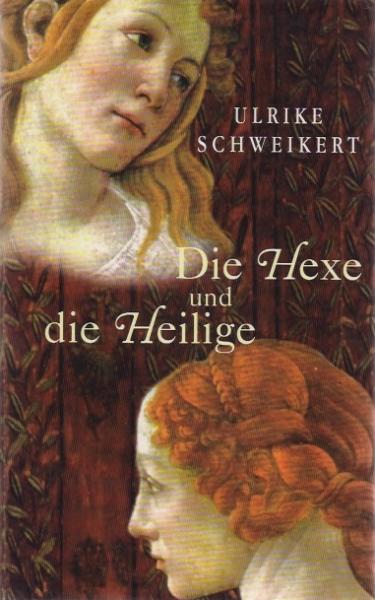 Die Hexe und die Heilige : Roman.