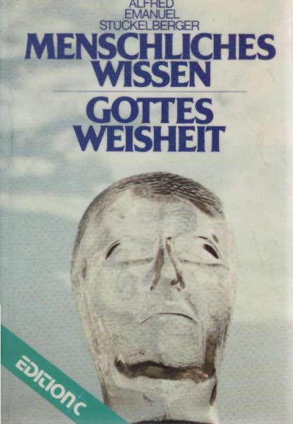 Menschliches Wissen, Gottes Weisheit : Geschichte d. Philosophie, von ihren Anfängen bis zur Gegenwart.