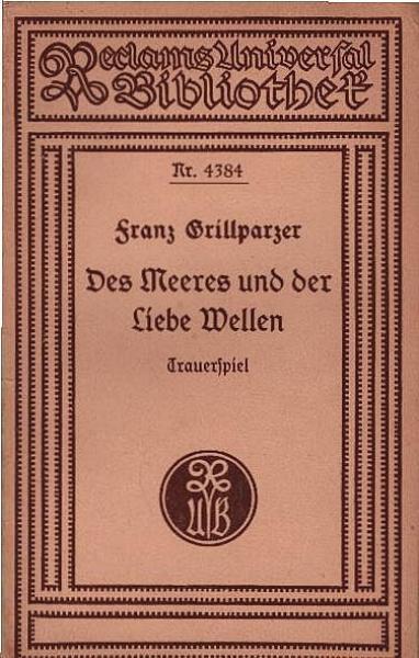Des Meeres und der Liebe Wellen : Trauerspiel in 5 Aufz.