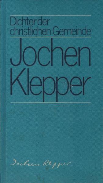 Jochen Klepper : Dichter d. christl. Gemeinde.