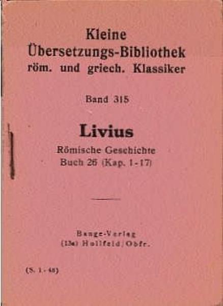 Kleine Übersetzungs-Bibliothek röm. und griech. Klassiker; Teil: Bd. 315., Römische Geschichte : Buch 26. (Kap. 1 - 17).