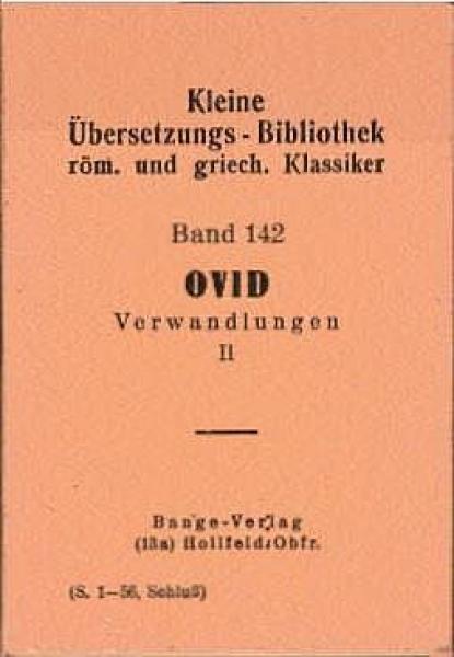 Kleine Übersetzungs-Bibliothek röm. und griech. Klassiker; Teil: Bd. 142., Verwandlungen.