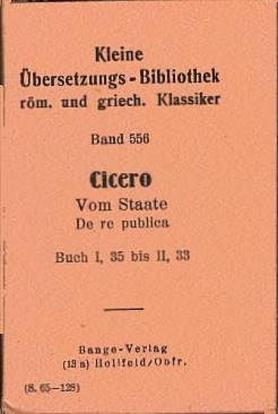 Kleine Übersetzungs-Bibliothek röm. und griech. Klassiker; Teil: Bd. 556., De re publica : Vom Staate. Buch 1, 35 - 2, 33.