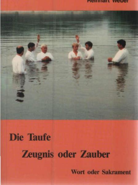 Die Taufe - Zeugnis oder Zauber : Wort oder Sakrament.
