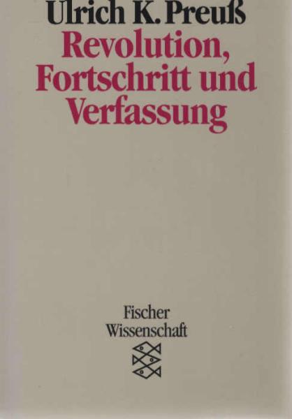 Revolution, Fortschritt und Verfassung : zu einem neuen Verfassungsverständnis.