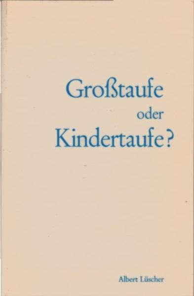 Grosstaufe oder Kindertaufe?.