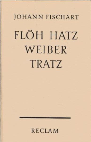 Flöh Hatz, Weiber Tratz.