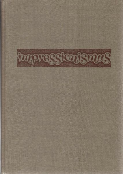 Hamann, Richard: Deutsche Kunst und Kultur von der Gründerzeit bis zum Expressionismus; Teil: Band 3., Impressionismus