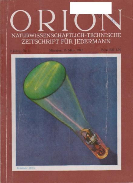 Orion. Illustrierte naturwissenschaftlich-technische Zeitschrift für Jedermann; 2. Jahrg., Heft 3, März 1947.