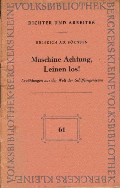 Maschine Achtung, Leinen los! : Erzählungen aus d. Welt d. Schiffsingenieure.