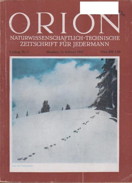 Orion. Illustrierte naturwissenschaftlich-technische Zeitschrift für Jedermann; 2. Jahrg., Heft 2, Februar 1947.