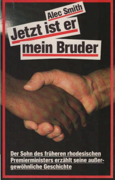 Jetzt ist er mein Bruder : d. Sohn d. früheren rhodes. Premierministers erzählt seine aussergewöhnl. Geschichte.