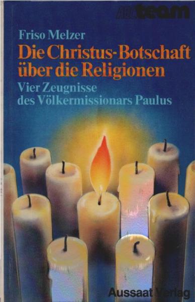 Die Christus-Botschaft über die Religionen : 4 Zeugnisse d. Völkermissionars Paulus.