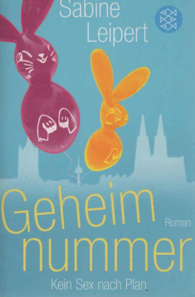 Geheimnummer : kein Sex nach Plan ; Roman.