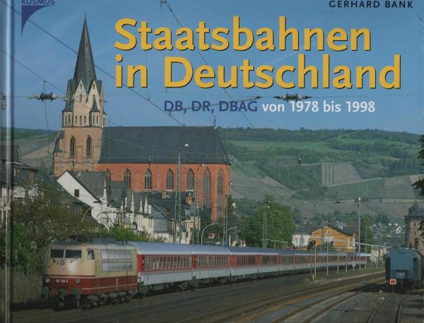 Staatsbahnen in Deutschland : DB, DR, DBAG von 1978 bis 1998 ; Doppelband / Gerhard Bank
