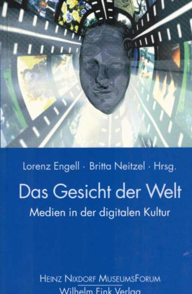Das Gesicht der Welt : Medien in der digitalen Kultur.