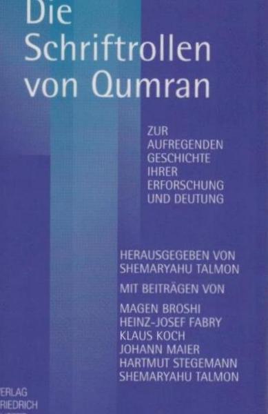 Die Schriftrollen von Qumran : zur aufregenden Geschichte ihrer Erforschung und Deutung.