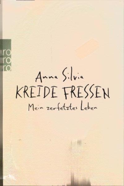 Kreide fressen : mein zerfetztes Leben.