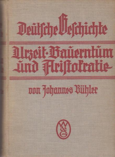 Deutsche Geschichte; Teil: Bd. 1., Urzeit, Bauerntum u. Aristokratie bis um 1100