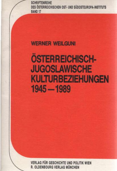Österreichisch-jugoslawische Kulturbeziehungen 1945 - 1989.