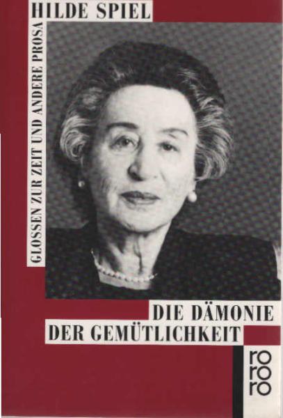 Die Dämonie der Gemütlichkeit : Glossen zur Zeit und andere Prosa.