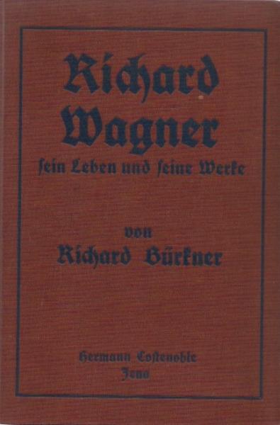 Richard Wagner : Sein Leben u. s. Werke.