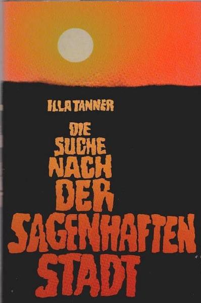 Die Suche nach der sagenhaften Stadt.
