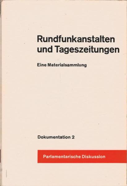 Rundfunkanstalten und Tageszeitungen; Teil: Dokumentation 2., Parlamentarische Diskussion.
