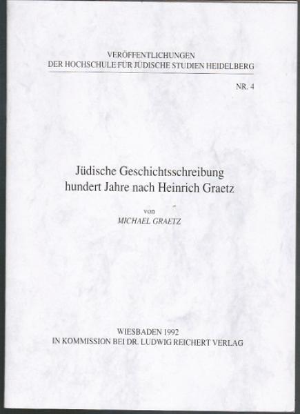 Jüdische Geschichtsschreibung hundert Jahre nach Heinrich Graetz (= Veröffentlichungen der Hochschule für jüdische Studien Heidelberg, Nr. 4)