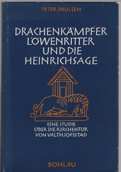 Drachenkämpfer, Löwenritter und die Heinrichsage : Eine Studie über d. Kirchentür von Valthjofsstad auf Island.