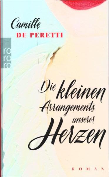 Die kleinen Arrangements unserer Herzen : Roman.