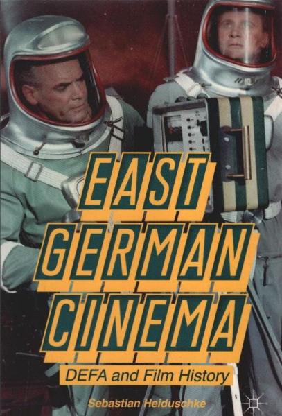 East German Cinema : DEFA and Film History