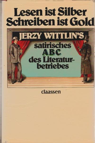 Lesen ist Silber, Schreiben ist Gold : Jerzy Wittlin's satir. ABC d. Literaturbetriebes.