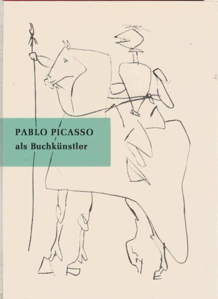 Pablo Picasso als Buchkünstler : Mit e. Bibliographie u. 50 Abb.
