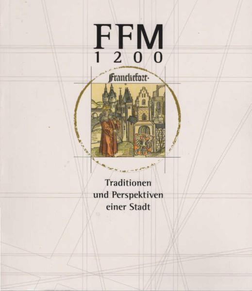 FFM 1200 : Traditionen und Perspektiven einer Stadt.