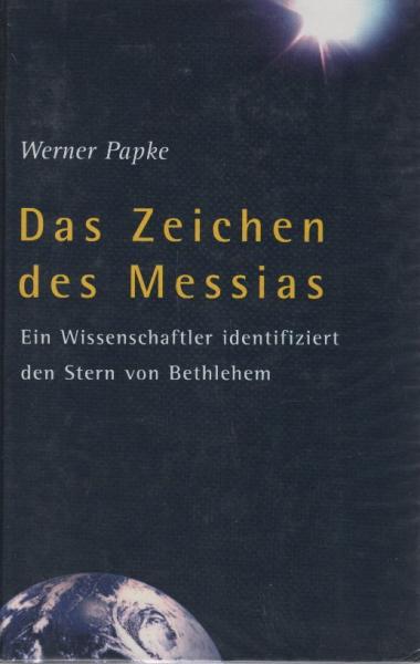 Das Zeichen des Messias. Ein Wissenschaftler identifiziert den Stern von Bethlehem