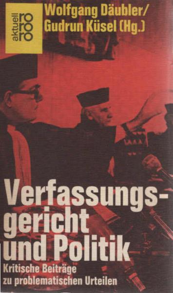 Verfassungsgericht und Politik : krit. Beitr. zu problemat. Urteilen.