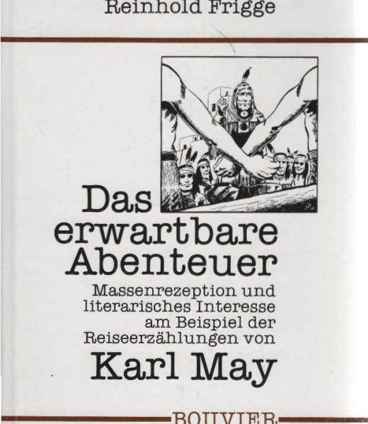 Das erwartbare Abenteuer : Massenrezeption u. literar. Interesse am Beispiel d. Reiseerzählungen von Karl May.
