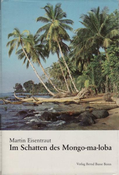 Im Schatten des Mongo-ma-loba : tropisches Tierleben in Kamerun und auf der Insel Fernando Poo.