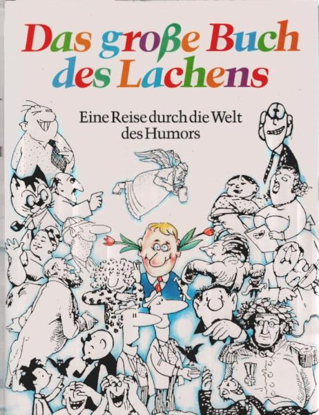Das große Buch des Lachens : e. Reise durch d. Welt d. Humors.