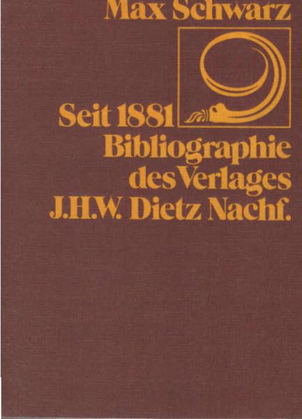Seit 1881 : Bibliographie des Verlages J. H. W. Dietz Nachfolger