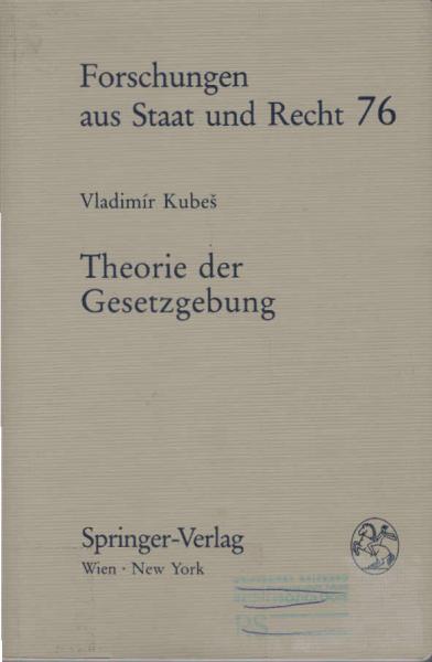 Theorie der Gesetzgebung : materiale u. formale Bestimmungsgründe d. Gesetzgebung in Geschichte u. Gegenwart