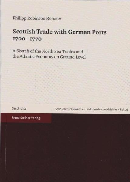 Scottish trade with German ports 1700 - 1770 : a sketch of the North Sea trades and the Atlantic economy on ground level.