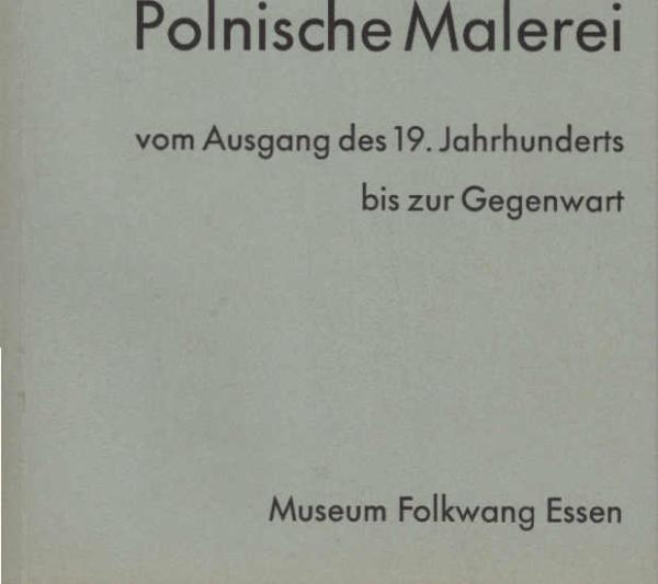 Polnische Malerei : vom Ausgang d. 19. Jahrhunderts bis z. Gegenwart; Ausstellung veranstaltet vom Nationalmuseum in Warschau, Essen 15. Dez. 1962 - 3. Febr. 1963.