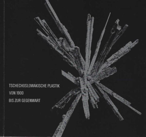 Tschechoslowakische Plastik von 1900 bis zur Gegenwart : Ein Beitr. z. Entwicklung d. europ. Bildhauerkunst. Ausstellung, 16. Okt. - 27. Nov. 1966, Museum Folkwang, Essen. [Ausstellungskatalog].