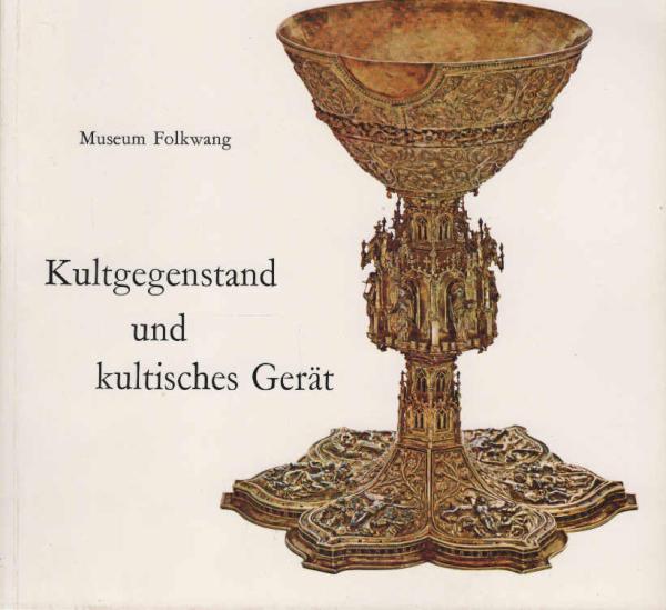 Kultgegenstand und kultisches Gerät. : Vom Mittelalter bis z. Neuzeit. [Ausstellung,] veranst. vom Museum Folkwang, Essen, in Verbindung mit d. Bistum Essen, 31. Aug. - 29. Sept. 1968. [[Ausstellungskatalog]].