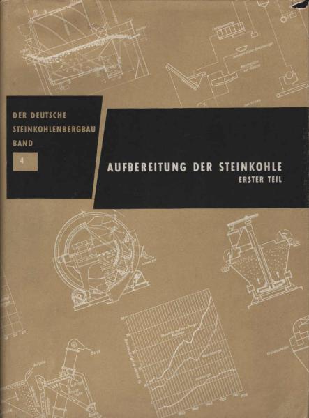 Der deutsche Steinkohlenbergbau; Teil: Bd. 4., Aufbereitung der Steinkohle.