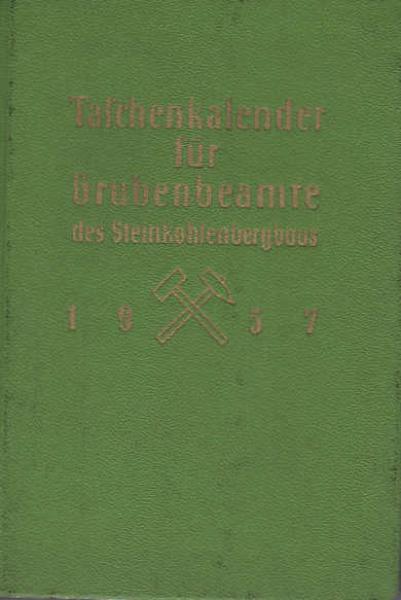 Taschenkalender für Grubenbeamte des Steinkohlenbergbau; Teil: 1957.